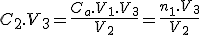 C_2.V_3=\frac{C_a.V_1.V_3}{V_2}=\frac{n_1.V_3}{V_2}